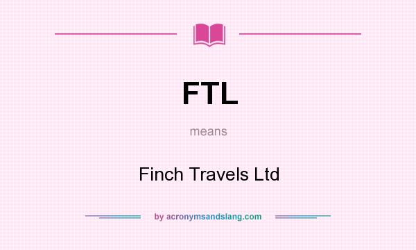 What does FTL mean? It stands for Finch Travels Ltd