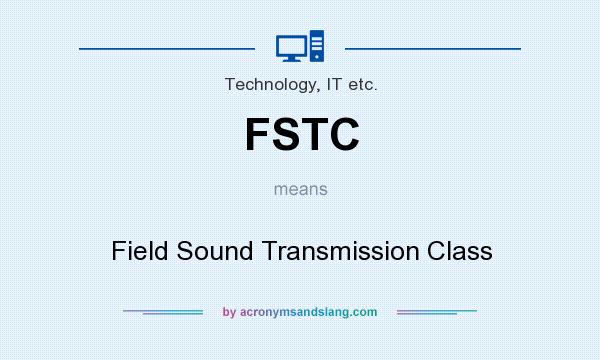 What does FSTC mean? It stands for Field Sound Transmission Class