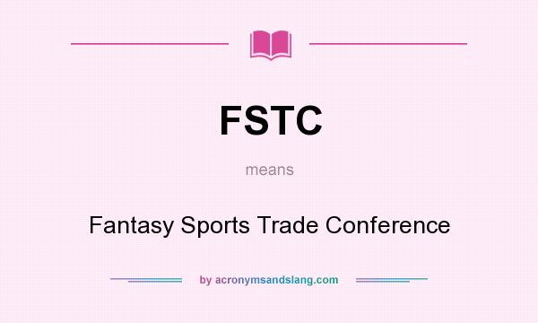 What does FSTC mean? It stands for Fantasy Sports Trade Conference