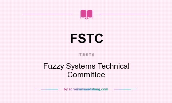 What does FSTC mean? It stands for Fuzzy Systems Technical Committee