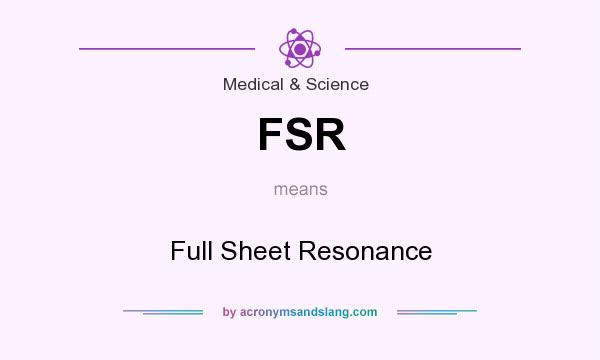 What does FSR mean? It stands for Full Sheet Resonance