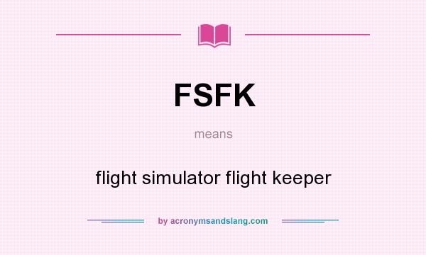 What does FSFK mean? It stands for flight simulator flight keeper