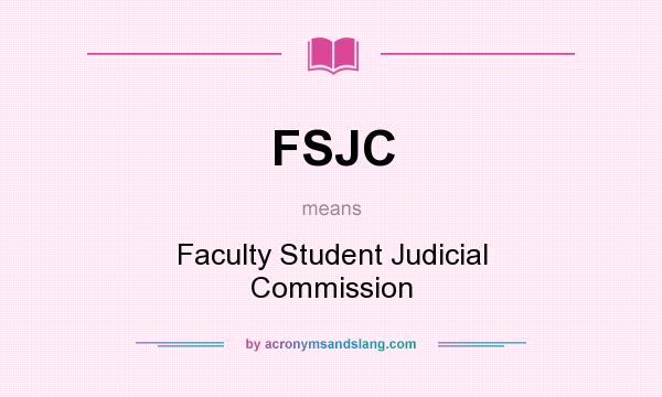 What does FSJC mean? It stands for Faculty Student Judicial Commission