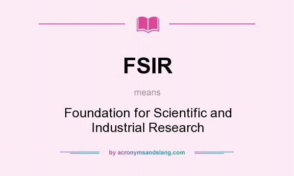 What does FSIR mean? It stands for Foundation for Scientific and Industrial Research