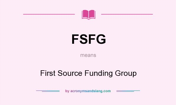 What does FSFG mean? It stands for First Source Funding Group