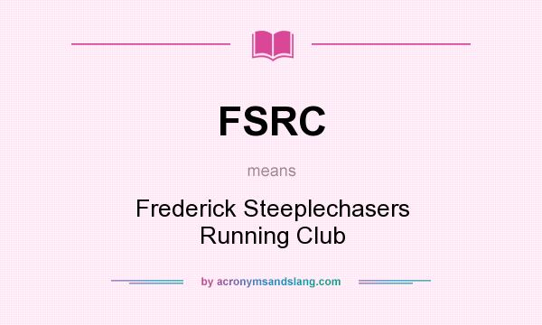 What does FSRC mean? It stands for Frederick Steeplechasers Running Club