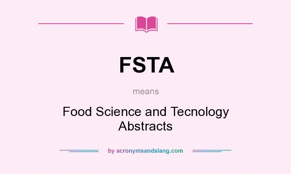 What does FSTA mean? It stands for Food Science and Tecnology Abstracts