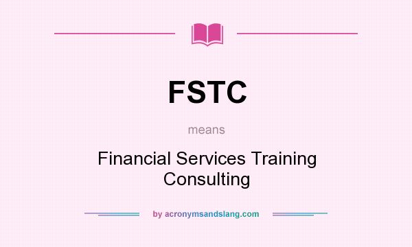 What does FSTC mean? It stands for Financial Services Training Consulting