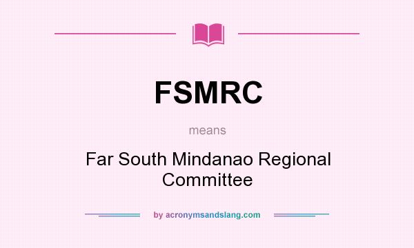 What does FSMRC mean? It stands for Far South Mindanao Regional Committee