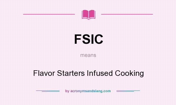 What does FSIC mean? It stands for Flavor Starters Infused Cooking