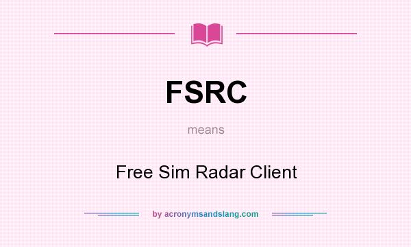 What does FSRC mean? It stands for Free Sim Radar Client