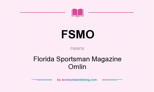 What does FSMO mean? It stands for Florida Sportsman Magazine Omlin