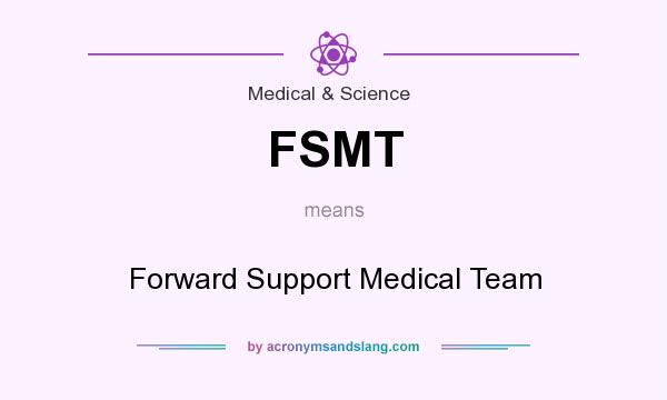 What does FSMT mean? It stands for Forward Support Medical Team