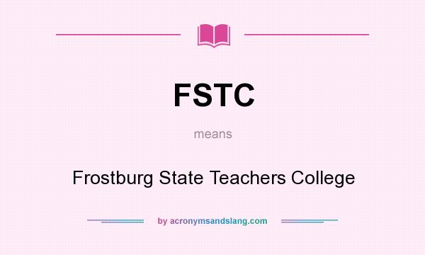 What does FSTC mean? It stands for Frostburg State Teachers College