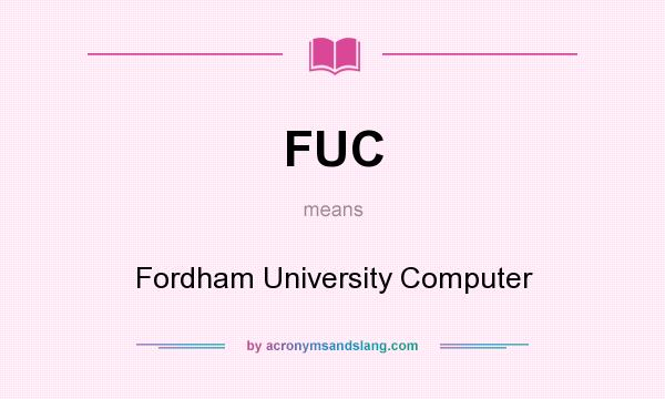 What does FUC mean? It stands for Fordham University Computer
