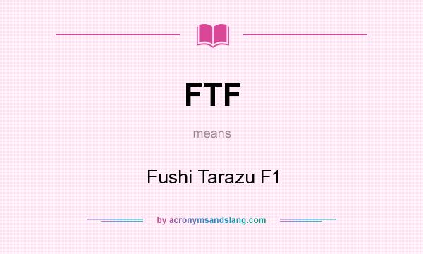 What does FTF mean? It stands for Fushi Tarazu F1