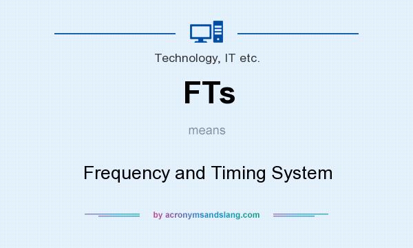 What does FTs mean? It stands for Frequency and Timing System