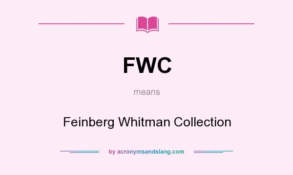 What does FWC mean? It stands for Feinberg Whitman Collection