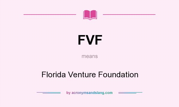 What does FVF mean? It stands for Florida Venture Foundation