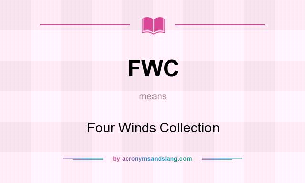 What does FWC mean? It stands for Four Winds Collection