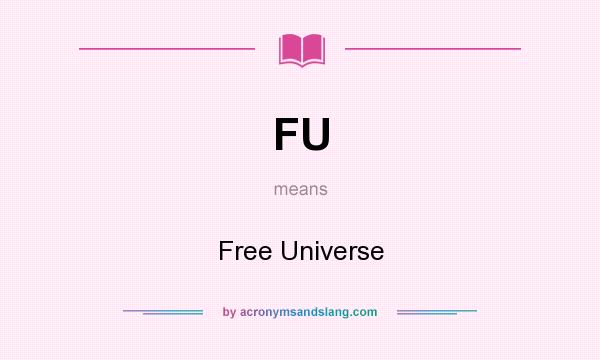 What does FU mean? It stands for Free Universe