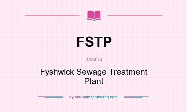 What does FSTP mean? It stands for Fyshwick Sewage Treatment Plant
