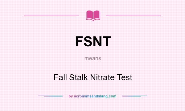 What does FSNT mean? It stands for Fall Stalk Nitrate Test