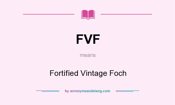 What does FVF mean? It stands for Fortified Vintage Foch