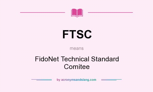 What does FTSC mean? It stands for FidoNet Technical Standard Comitee