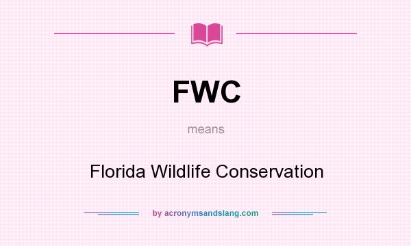 What does FWC mean? It stands for Florida Wildlife Conservation
