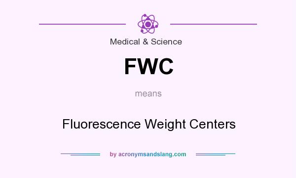 What does FWC mean? It stands for Fluorescence Weight Centers