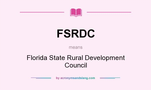 What does FSRDC mean? It stands for Florida State Rural Development Council