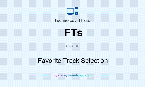 What does FTs mean? It stands for Favorite Track Selection