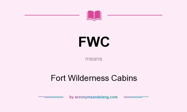 What does FWC mean? It stands for Fort Wilderness Cabins