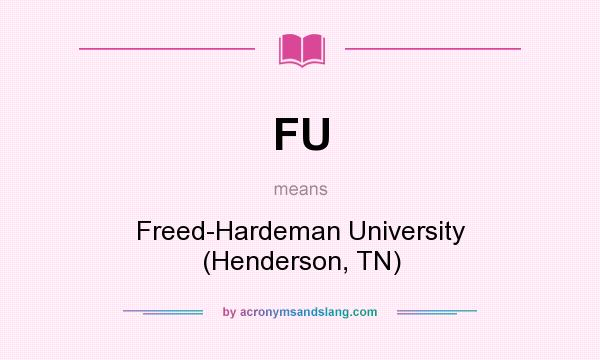 What does FU mean? It stands for Freed-Hardeman University (Henderson, TN)