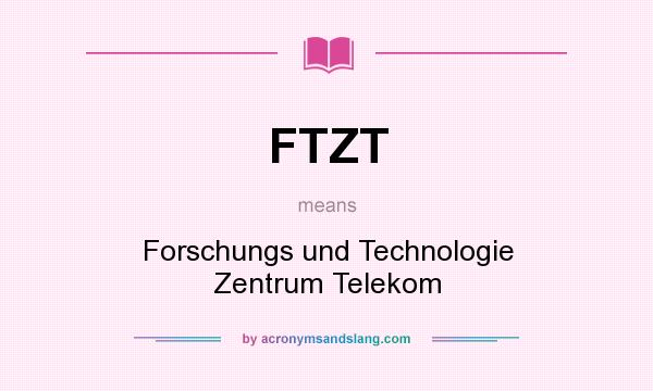 What does FTZT mean? It stands for Forschungs und Technologie Zentrum Telekom