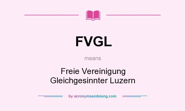 What does FVGL mean? It stands for Freie Vereinigung Gleichgesinnter Luzern