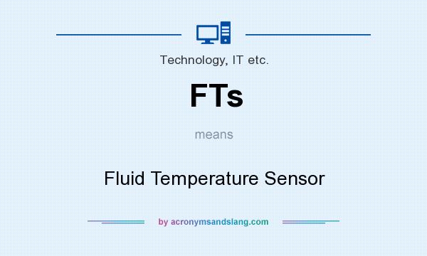 What does FTs mean? It stands for Fluid Temperature Sensor