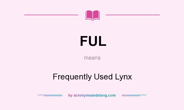 What does FUL mean? It stands for Frequently Used Lynx