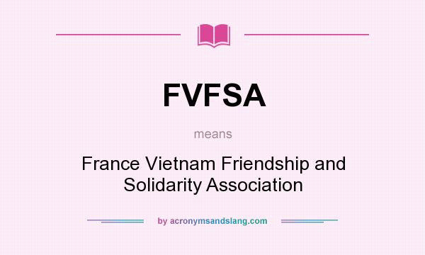 What does FVFSA mean? It stands for France Vietnam Friendship and Solidarity Association