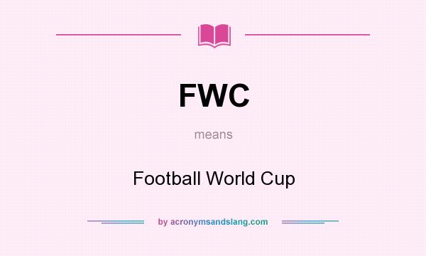What does FWC mean? It stands for Football World Cup