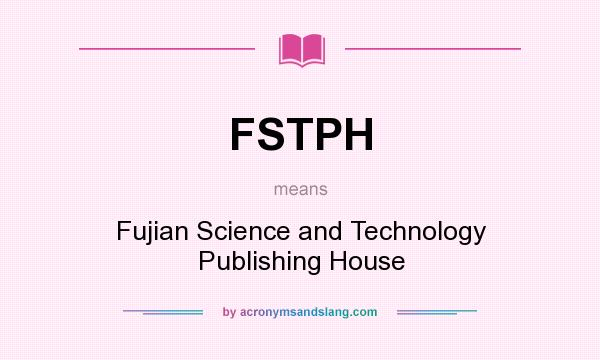 What does FSTPH mean? It stands for Fujian Science and Technology Publishing House