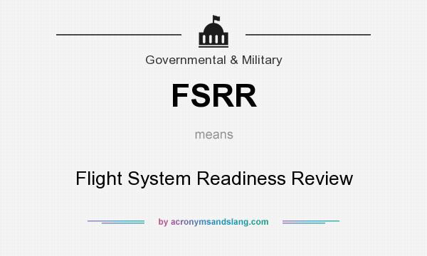 What does FSRR mean? It stands for Flight System Readiness Review