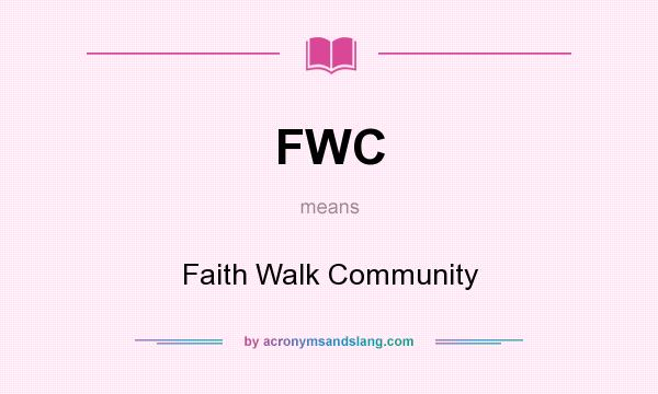 What does FWC mean? It stands for Faith Walk Community