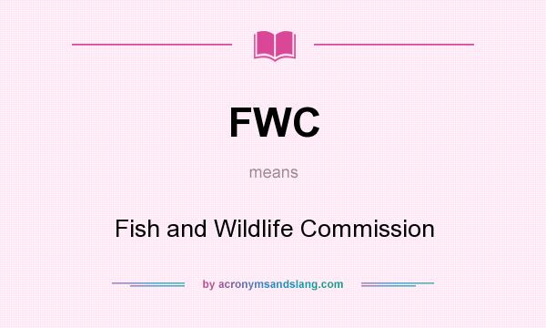 What does FWC mean? It stands for Fish and Wildlife Commission