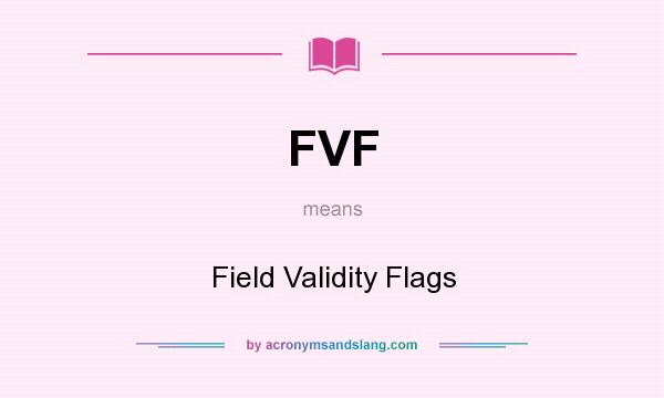 What does FVF mean? It stands for Field Validity Flags