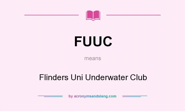 What does FUUC mean? It stands for Flinders Uni Underwater Club