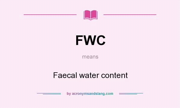What does FWC mean? It stands for Faecal water content