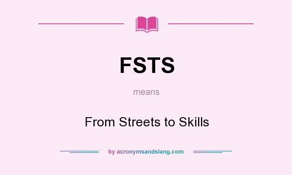 What does FSTS mean? It stands for From Streets to Skills