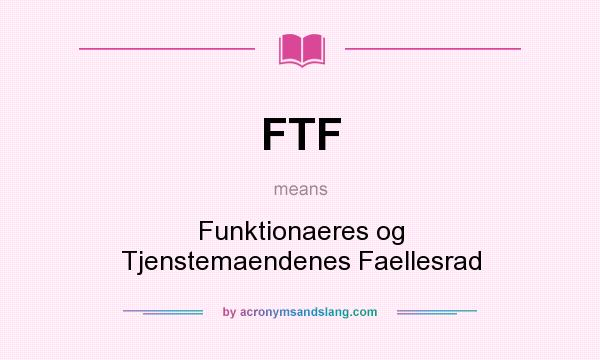 What does FTF mean? It stands for Funktionaeres og Tjenstemaendenes Faellesrad
